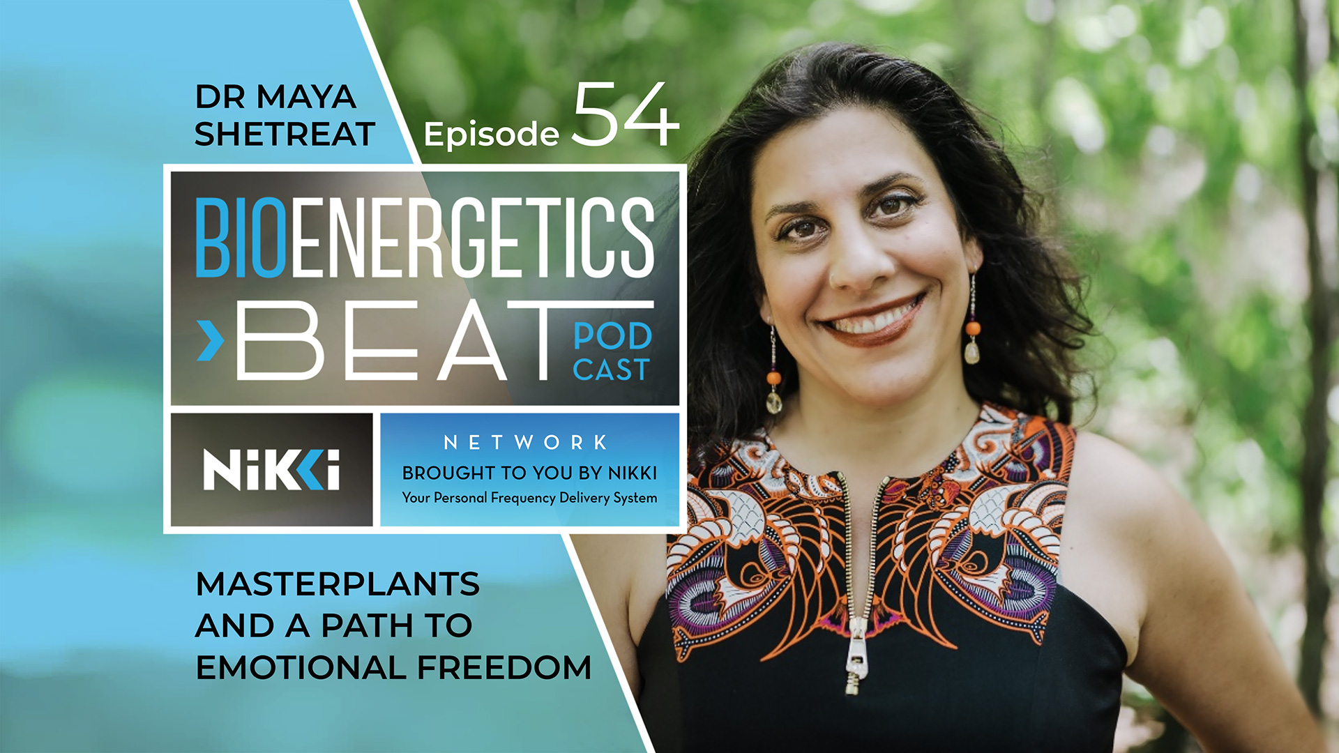 Episode 54: Dr. Maya Shetreat. Masterplants and a path to emotional freedom