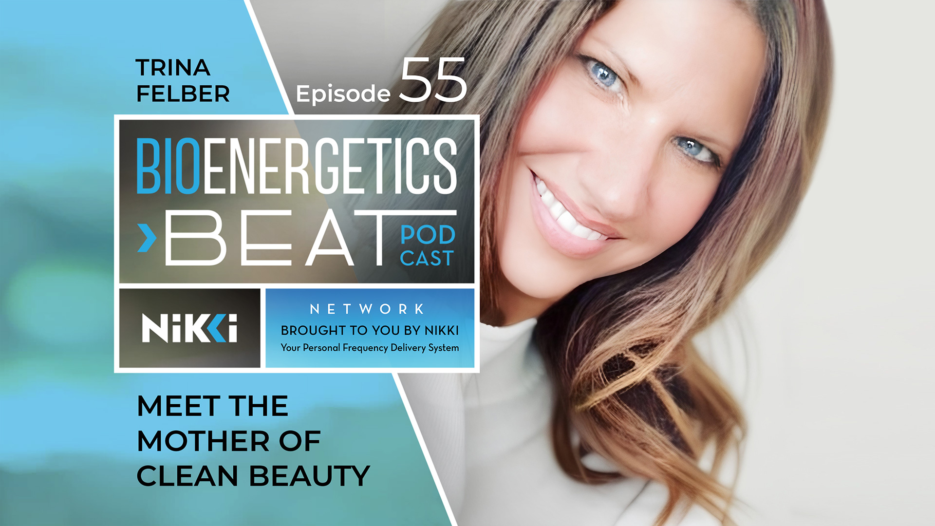 Bioenergetics Beat Episode 55 Episode 55: Trina Felber Meet the mother of clean beauty